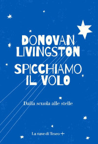 Donovan Livingston [Livingston, Donovan] — Spicchiamo il volo