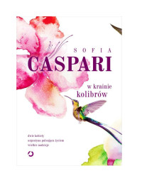 Sofia Caspari — W krainie kolibrów