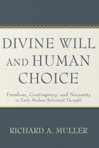 Muller, Richard A.; — Divine Will and Human Choice