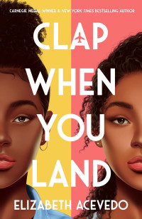 Elizabeth Acevedo — Clap When You Land