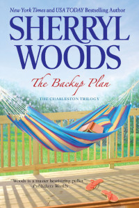 Sherryl Woods — Charleston Trilogy 01-The Backup Plan