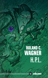 Roland C. Wagner — H.P.L. suivi de Celui qui bave et qui glougloute