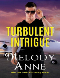 Melody Anne — Turbulent Intrigue (Billionaire Aviators Book 4)