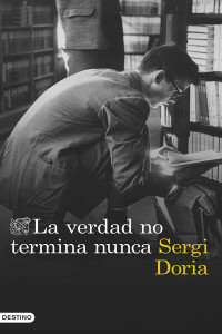 Sergi Doria — La verdad no termina nunca