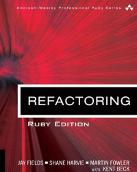 Jay Fields, Shane Harvie, Martin Fowler, Kent Beck — Refactoring: Ruby Edition