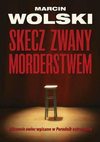 Marcin Wolski — Skecz Zwany Morderstwem