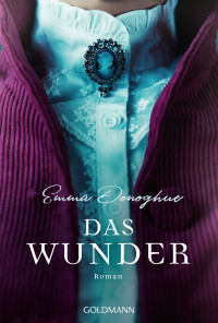 Emma Donoghue — Das Wunder