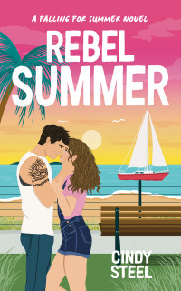 Cindy Steel — Rebel Summer: A Sweet Romantic Comedy