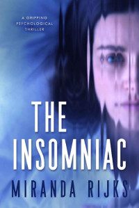 Miranda Rijks — The Insomniac: A Gripping Psychological ThrillerThe Insomniac