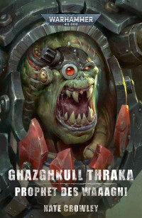 Nate Crowley — Ghazghkull Thraka: Prophet Des Waaagh!