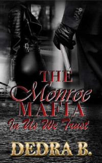 Dedra B. — The Monroe Mafia : In Us We Trust