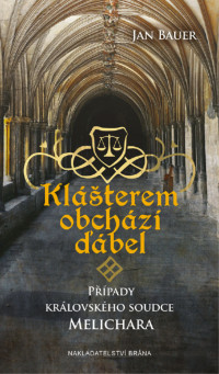 Jan Bauer — Případy královského soudce Melichara 03 - Klášterem obchází ďábel