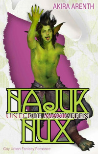 Akira Arenth — Najuk Nux und die Maxiaffen: Gay Urban Fantasy Romance (German Edition)
