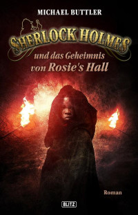 Buttler, Michael [Buttler, Michael] — Sherlock Holmes und das Geheimnis von Rosie's Hall