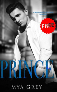 Mya Grey — Prince, (Book 1) A Million Dollar Lover Romance : An Angst Contract Lovers Romance Series