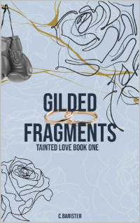 C Banister — Gilded Fragments