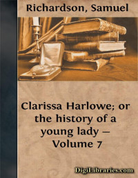 Samuel Richardson — Clarissa Harlowe; or the history of a young lady — Volume 7