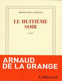 Arnaud de La Grange — Le huitième soir