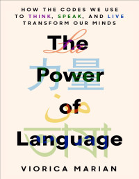 Viorica Marian — The Power of Language: How the Codes We Use to Think, Speak, and Live Transform Our Minds