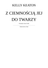 Kelly Keaton — Z ciemno?ci? jej do twarzy