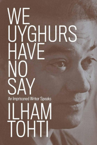Ilham Tohti — We Uyghurs Have No Say