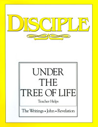 Various; — Disciple IV Under the Tree of Life: Teacher Helps