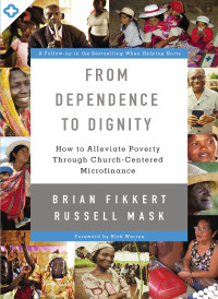 Brian Fikkert;Russell Mask; — From Dependence to Dignity