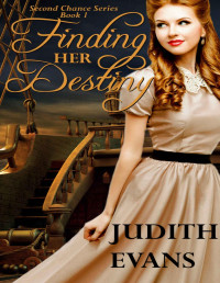 Judith Evans — Finding Her Destiny: - a Historical Colonial / British Romance (Second Chance Series) Book 1