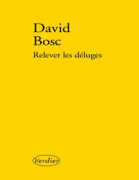 David Bosc — Relever les déluges