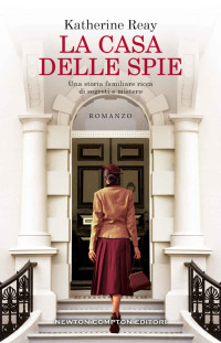 Katherine Reay — La casa delle spie (Italian Edition)