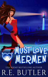 R. E. Butler — Must Love Mermen (Sable Cove Book 2)