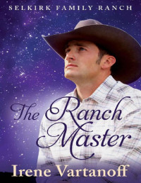 Irene Vartanoff — The Ranch Master (Selkirk Family Ranch 04)