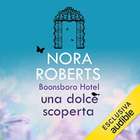 Nora Roberts & Mirko Marchetti & Audible Studios — Una dolce scoperta: Trilogia di Boonsboro Hotel 3
