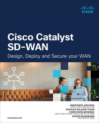 Anastasiya Volkova & Osvaldo Tovar & Constantin Mohorea & Dustin Schuemann — Cisco Catalyst SD-WAN: Design, Deploy and Secure your WAN