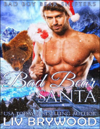 Liv Brywood — Bad Bear Santa (Bad Boy Bear Shifters Book 1)