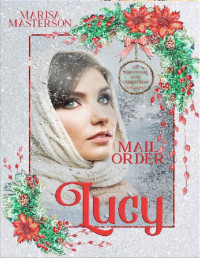 Marisa Masterson — Mail Order Lucy (An Impostor for Christmas Book 8)