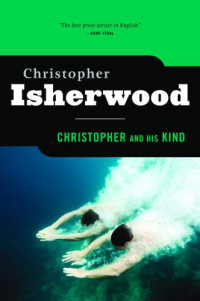 Christopher Isherwood — Christopher and His Kind
