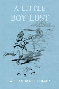 W. H. Hudson — A Little Boy Lost