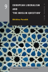 Parekh, Bhikhu C. — European Liberalism and "The Muslim Question"