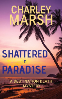 Charley Marsh — Shattered in Paradise
