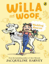 Jacqueline Harvey — Willa and Woof: Wedding Rescue