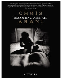 Christopher Abani [Abani, Christopher] — Becoming Abigail