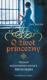 Jan Bauer — Případy královského soudce Melichara 04 - O život princezny