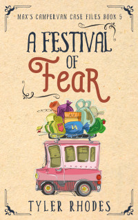 Tyler Rhodes — A Festival of Fear (Max's Campervan Case Files 5)