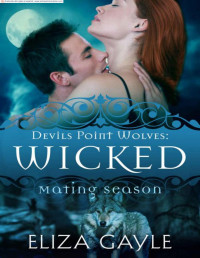 Gayle, Eliza & Collection, Mating Season — Wicked: Devils Point Wolves #2 (Mating Season Collection)
