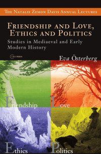 By Eva Osterberg — Friendship and Love, Ethics and Politics: Studies in Mediaeval and Early Modern History