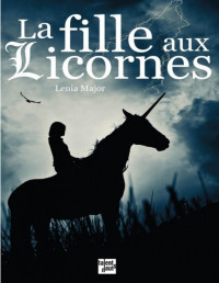 Major,Lénia [Major,Lénia] — La fille aux Licornes