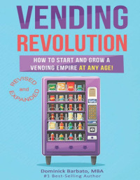 Unknown — Vending Revolution - How To Start & Grow A Vending Business At ANY Age!