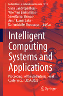 Sivaji Bandyopadhyay, Valentina Emilia Balas, Saroj Kumar Biswas, Anish Kumar Saha, Dalton Meitei Thounaojam — Intelligent Computing Systems and Applications