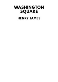 Henry James — Washington Square